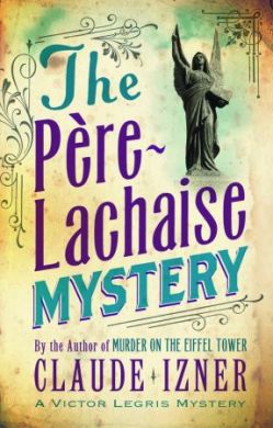 The Père-Lachaise Mystery by Claude Izner